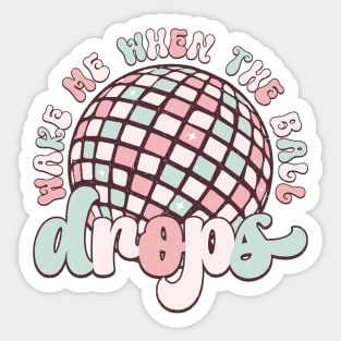 Wake me when the ball drops Sticker